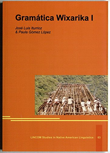 Stock image for Gramatica Wixarika I (LINCOM Studies Jose Luis Iturrioz And Paula Gom for sale by Iridium_Books