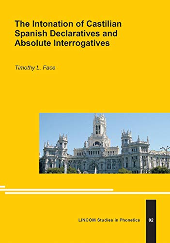 9783895860744: The Intonation of Castilian Spanish Declaratives and Absolute Interrogatives