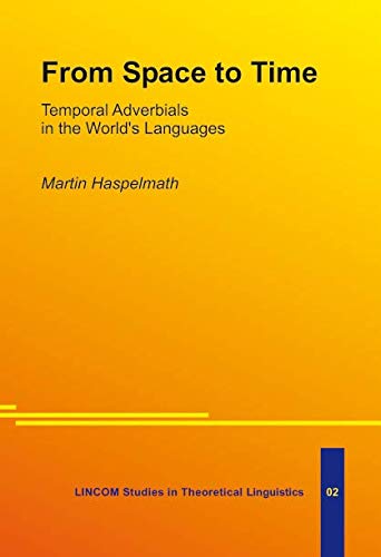 Stock image for From Space to Time: Temporal Adverbials in the World's Languages for sale by Ammareal