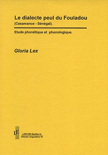 9783895861758: Le dialecte peul du Fouladou (Casamance-Sénégal): Étude phonétique et phonologique (LINCOM studies in African linguistics) (French Edition)