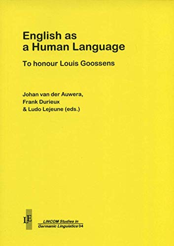 9783895862151: English As a Human Language: to Honor Louis Goossens (LINCOM studies in Germanic linguistics)