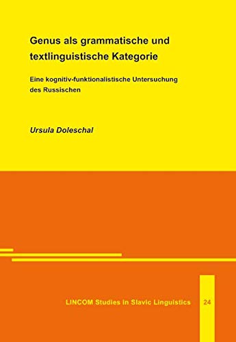 Stock image for Genus als grammatische und textlinguistische Kategorie.Eine kognitiv-funktionalistische Untersuchung des Russischen for sale by dsmbooks