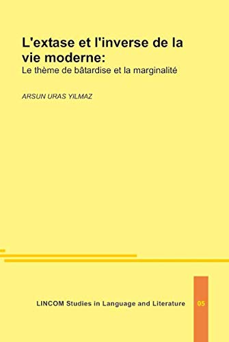 L'extase et l'inverse de la vie moderne. Le thÃ¨me de bÃ¢tardise et la marginalitÃ© (9783895863585) by Arsun Uras Yilmaz