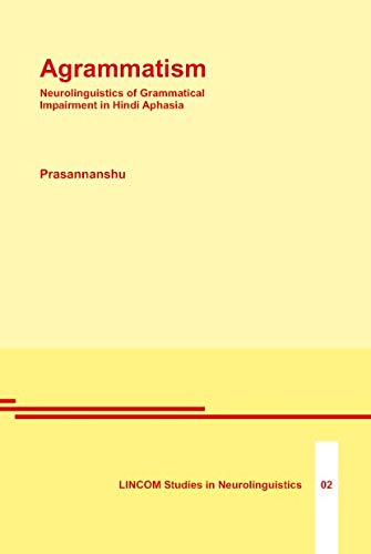 9783895863851: Agrammatism. Neurolinguistics of Grammatical Impairment in Hindi Aphasia