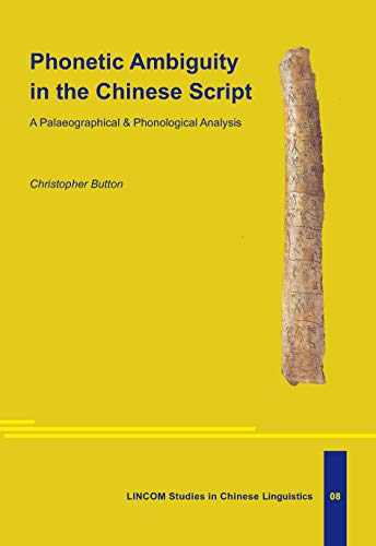 9783895866326: Phonetic Ambiguity in the Chinese Script. A Palaeographical & Phonological Analysis