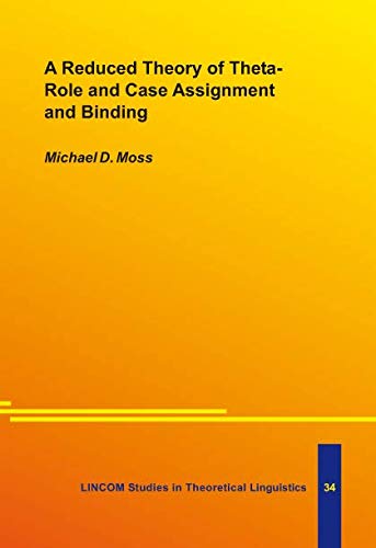 9783895867613: A Reduced Theory of Theta-Role and Case Assignment and Binding