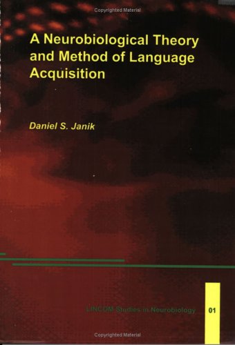 Imagen de archivo de A Neurobiological Theory and Method of Language Acquisition a la venta por dsmbooks