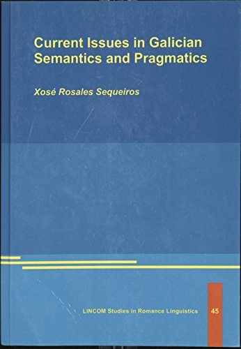 Stock image for Current Issues in Galician Semantics and Pragmatics for sale by dsmbooks