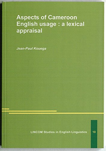 Stock image for Aspects of Cameroon English Usage: a Lexical Appraisal (LINCOM studies in English linguistics) for sale by Mispah books