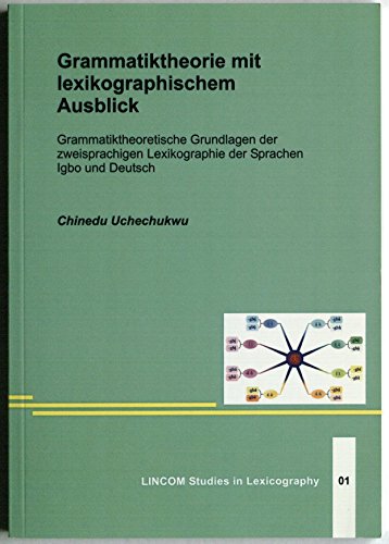 9783895868818: Grammatiktheorie mit lexikographischem Ausblick. Grammatiktheoretische Grundlagen der zweisprachigen Lexikographie der Sprachen Igbo und Deutsch