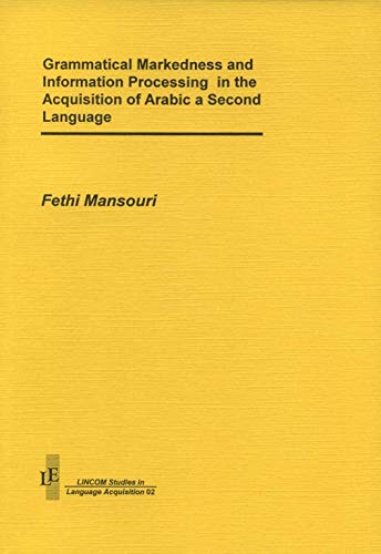 Beispielbild fr Grammatical Markedness and Information Processing in the Acquisition of Arabic as a Second Language zum Verkauf von CSG Onlinebuch GMBH
