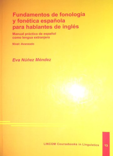 Stock image for Fundamentos de fonologa y fon tica española para hablantes de ingl s. Manual práctico de español como lengua extranjera. Nivel: Avanzado for sale by ThriftBooks-Dallas