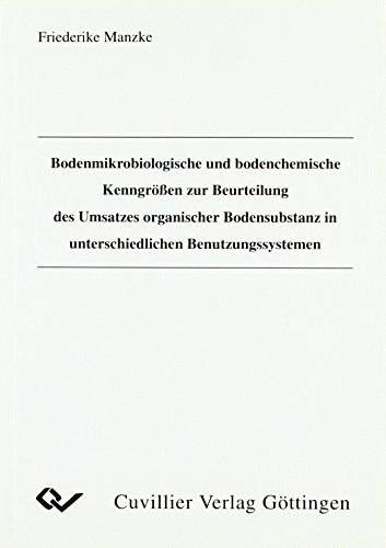 9783895884184: Bodenmikrobiologische und bodenchemische Kenngren zur Beurteilung des Umsatzes organischer Bodensubstanz unterschiedlichen Bodennutzungssystemen