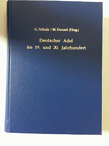 Deutscher Adel im 19. und 20. Jahrhundert. Büdinger Forschungen zur Sozialgeschichte 2002 uns 2003. - Schulz, Günther und Markus A. Denzel (Hrsg.),