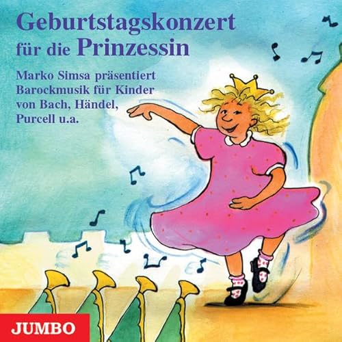 Beispielbild fr Geburtstagskonzert fr die kleine Prinzessin. CD: Barockmusik fr Kinder von Bach, Hndel, Purcell u. a zum Verkauf von medimops