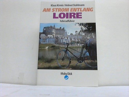 Am Strom entlang . - Kiel Loire : Fahrradführer