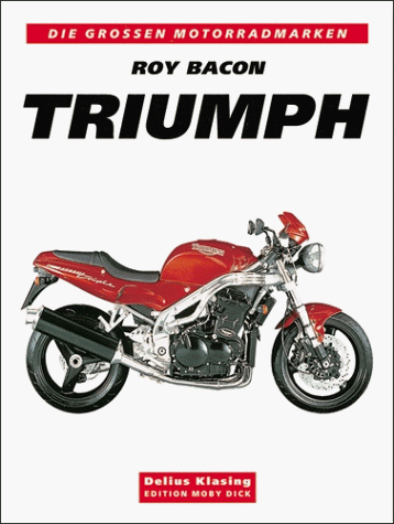 Die großen Motorradmarken - Triumph. - Bacon, Roy
