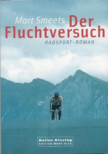 Stock image for Der Fluchtversuch. Radsport-Roman. Aus dem Holländischen von Egon Boesten. for sale by Antiquariat Christoph Wilde
