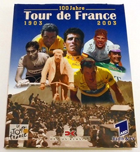 100 JAHRE TOUR DE FRANCE. 1903 - 2003 - Le Men, Philippe; Boßdorf, Hagen;; [Hrsg.]: Ganz, Rolf-Dieter
