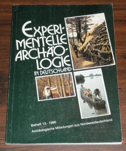 Beispielbild fr Experimentelle Archologie in Deutschland. Texte zur Wanderausstellung zum Verkauf von medimops