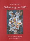 9783895986871: Oldenburg um 1950: Eine nordwestdeutsche Region im ersten Nachkriegsjahrzehnt (German Edition)