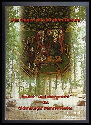 Beispielbild fr Das Gogericht auf dem Desum - haubtt- und ubergericht des Oldenburger Mnsterlandes zum Verkauf von Hylaila - Online-Antiquariat