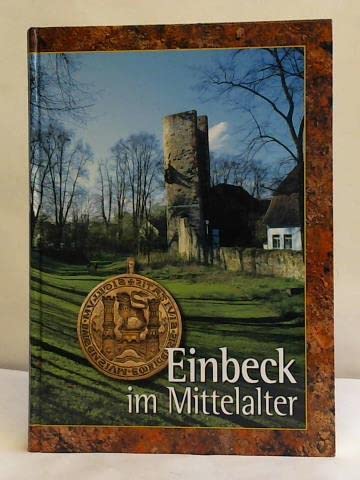Einbeck im Mittelalter. Eine archäologisch-historische Spurensuche - Heege, Andreas/ Heege, Eva Roth