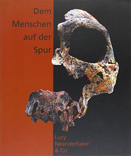 9783895988370: Dem Menschen auf der Spur: Lucy, Neandertaler und Co