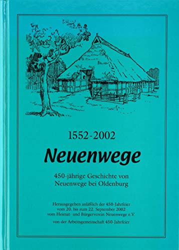 9783895988936: Neuenwege: 450-jhrige Geschichte von Neuenwege bei Oldenburg