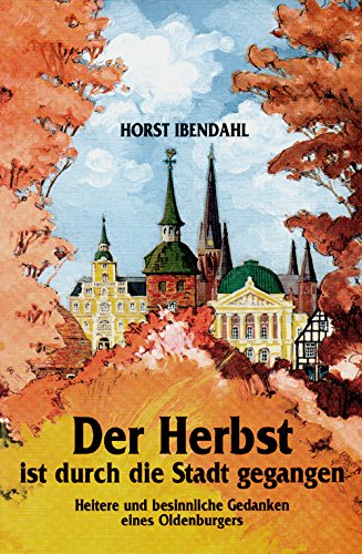 Beispielbild fr Der Herbst ist durch die Stadt gegangen : Heitere und besinnliche Gedanken eines Oldenburger zum Verkauf von Buchpark