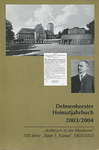 Beispielbild fr Delmenhorster Heimatjahrbuch 2003/2004 - Aufbruch in die Moderne 100 Jahre Stadt 1. Klasse 1903/2003 zum Verkauf von BBB-Internetbuchantiquariat