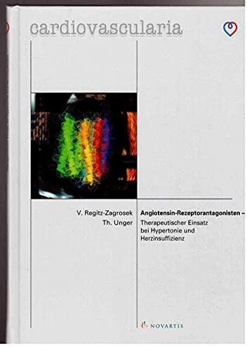 Angiotensin-Rezeptorantagonisten : therapeutischer Einsatz bei Hypertonie und Herzinsuffizienz. Vera Regitz-Zagrosek ; Thomas Unger. Unter Mitarb. von Oliver Chung ; Elke B. Lehmkuhl / UNI-MED science - Regitz-Zagrosek, Vera und Thomas Unger