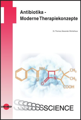 Antibiotika. Moderne Therapiekonzepte - Wichelhaus, Thomas A.