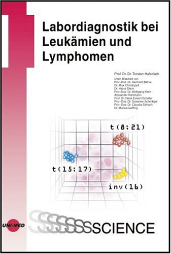 Moderne Labormethoden in der Diagnostik von Leukämien und Lymphomen - Haferlach, Torsten