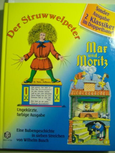 Beispielbild fr Struwwelpeter /Max und Moritz. 2 Klassiker im Doppelband. Ungekrzte farbige Ausgabe zum Verkauf von Bcherbazaar