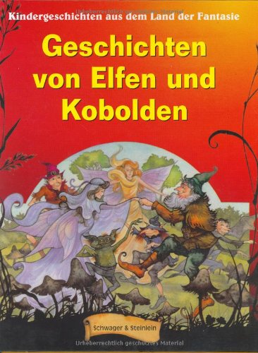 Stock image for Geschichten von Elfen und Kobolden. Kindergeschichten aus dem Land der Fantasie for sale by medimops