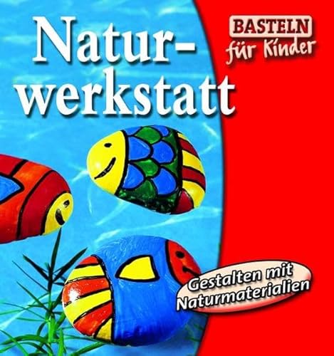 Stock image for Naturwerkstatt. Gestalten mit Naturmaterialien for sale by medimops