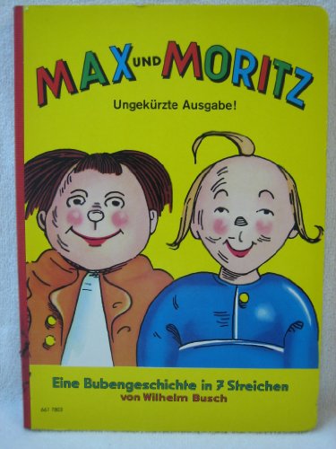 Stock image for Max und Moritz. Eine Bubengeschichte in sieben Streichen. Ungekrzte Fassung. Hartpappe f. Kindergartenalter. for sale by Deichkieker Bcherkiste