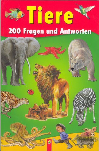 Imagen de archivo de Tiere - 200 Fragen und Antworten - Sachbuch fr Kinder ab 6 Jahren a la venta por Versandantiquariat Felix Mcke