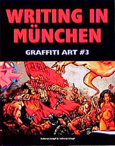 Graffiti Art #3 : Writing in München : 1983 - 1995 / hrsg. von Oliver Schwarzkopf und Ulf Mailänder - Schwarzkopf, Oliver