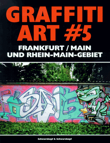 Stock image for Graffiti Art, Bd.5, Frankfurt/Main und Rhein-Main-Gebiet Beitrge aus Frankfurt /Main, Offenbach, Wiesbaden, Aschaffenburg u.a. Styles Kunst Oliver Schwarzkopf (Autor), Ulf Mailnder for sale by BUCHSERVICE / ANTIQUARIAT Lars Lutzer