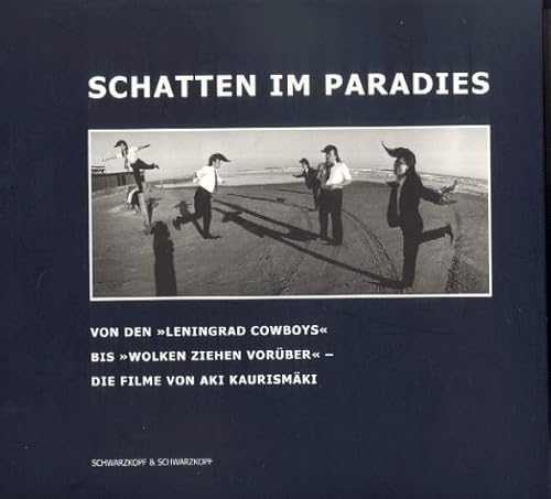 Schatten im Paradies : von den "Leningrad Cowboys" bis "Wolken ziehen vorüber" - die Filme von Ak...