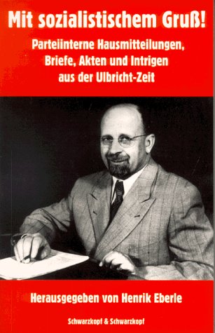 Stock image for Mit sozialistischem Gruss! Parteiinterne Hausmitteilungen, Briefe, Akten und Intrigen aus der Ulbricht-Zeit. for sale by Grammat Antiquariat