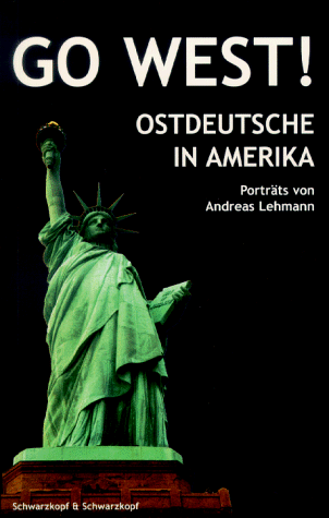 Go West!: Ostdeutsche in Amerika (German Edition)