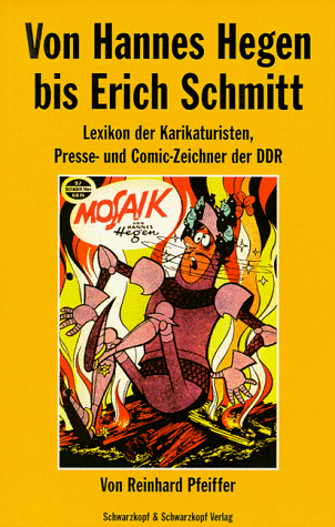 Beispielbild fr Von Hannes Hegen bis Erich Schmitt Lexikon der Karikaturisten, Presse- und Comic-Zeichner der DDR. zum Verkauf von Abrahamschacht-Antiquariat Schmidt