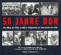 9783896021977: 50_jahre_ddr-der_alltag_der_ddr,_erzahlt_in_fotografien_aus_dem_archiv_des_adn