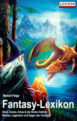 Beispielbild fr FANTASY-LEXIKON Xena, Conan, Artus & der kleine Hobbit - Mythen, Legenden und Sagen der Fantasy zum Verkauf von Verlag fr Filmschriften