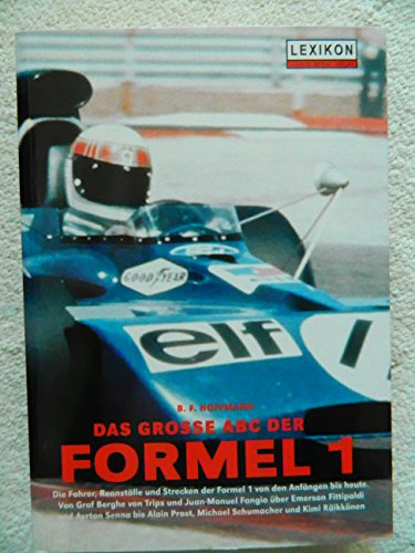 Beispielbild fr Das groe ABC der Formel 1. Die Fahrer, Rennstlle und Strecken der Formel 1 von den Anfngen bis heute. Von Graf Berghe von Trips und Juan-Manuel Fangio ber Emerson Fittipaldi und Ayrton Senna bis Alain Prost und Michael Schumacher. zum Verkauf von Antiquariat J. Hnteler