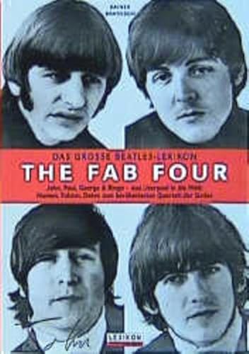 Stock image for The Fab Four - Das grosse Beatles-Lexikon: John, Paul, George & Ringo - aus Liverpool in die Welt. Namen, Fakten, Daten zum berhmtesten Quartett der Sixties for sale by medimops