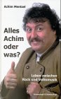 Alles Achim oder was? : Leben zwischen Rock und Volksmusik - Mentzel, Achim (Verfasser)